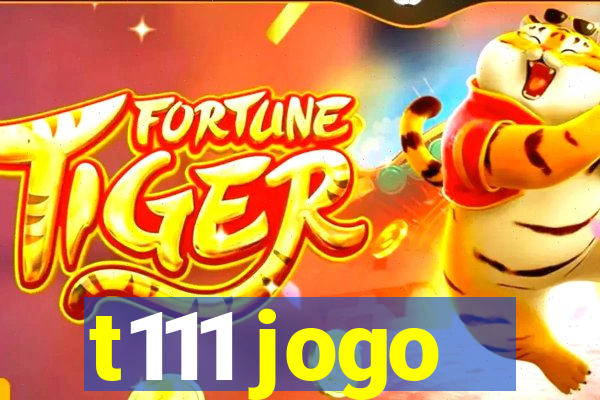 t111 jogo